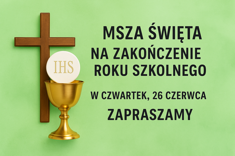Msza Święta na zakończenie roku szkolnego – zaproszenie
